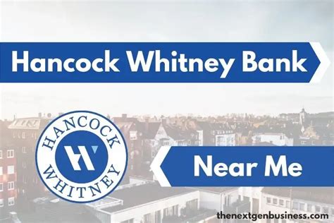 hancock whitney banks near me.